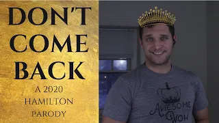 "Don't Come Back" - a HAMILTON parody