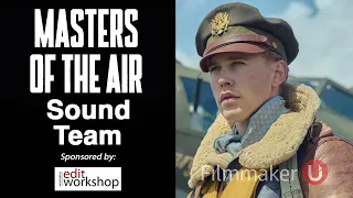 Meet the Sound Team from "Masters of the Air" This Friday at 2PM ET on Filmmaker U!