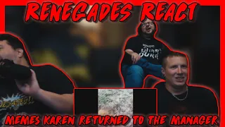 memes karen returned to the manager - @MemerMan RENEGADES REACT