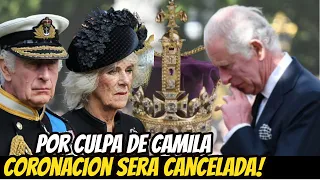 DURO GOLPE! EL REY CARLOS PIENSA CANCELAR Por COMPLETO La CORONACIÓN Por CULPA de CAMILA PARKER!