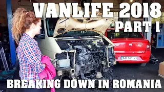 Vanlife 2018 Part 1 Breakdown in Romania