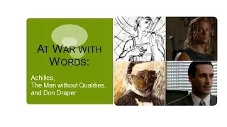 At War with Words: Achilles, The Man without Qualities, and Don Draper