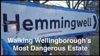 Walking Wellingborough’s Most Dangerous Neighbourhood | Hemmingwell Tour