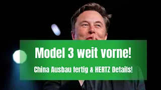 TESLA Model 3 weit vorne +++ Hertz Details +++ China-Zentrum fertig
