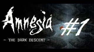 Let's Play Amnesia: The Dark Descent | The Nightmare Begins | #1