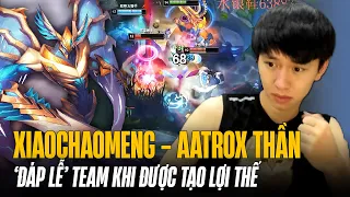 XIAOCHAOMENG AATROX ĐƯỢC TEAM "MỚM" CHIẾN CÔNG ĐẦU NGAY LV1 VÀ CÁI KẾT HÓA CHAOS