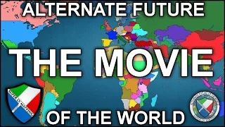 Alternate Future of the World: The Movie