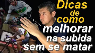 DICAS DE COMO MELHORAR NA SUBIDA SEM SE MATAR