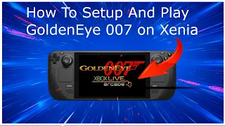 (Steam Deck) HOW TO SETUP AND PLAY GOLDENEYE 007 (XBLA XENIA) On STEAM OS - TUTORIAL (OUTDATED)