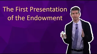 The First Presentation of the Endowment