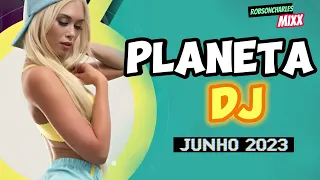 PLANETA DJ JUNHO   2023    #planetadj   #music2023