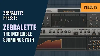 Zebralette the Incredible Sounding Synth | Zebralette Presets Vol.1