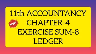 11th ACCOUNTANCY CHAPTER 4 EXERCISE SUM 8