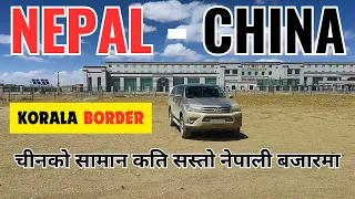 Upper Mustang Trip EP 5 || Nepal - China Korala Border || चीनको सामान कति सस्तो नेपाली बजारमा🇳🇵- 🇨🇳