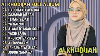 AI KHODIJAH FULL ALBUM TRENDING HABBITAK X ALA BALI | SAJADAH MERAH | TEMAN SEJATI | ALAMATE ANAK