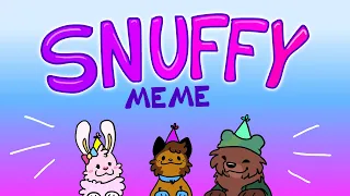 SNUFFY MEME // BIRTHDAY !!!! 🐰😺🐻