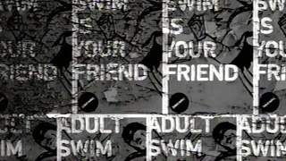 Adult Swim - Adult Swim is Your Friend Bumper - 2004 Adult Swim Bumper