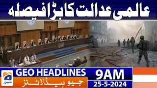 Geo News Headlines 9 AM - Major decision of the International Court of Justice  | 25 May 2024