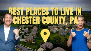 Chester County Towns | Top 5 Places to Live in Chester County | Philadelphia Suburb