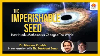 The Imperishable Seed: How Hindu Mathematics Changed The World | Bhaskar Kamble | Sankrant Sanu