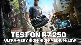 Watch Dog 2 test on AMD R7 250 - Ultra - Very High - High - Medium - Low👍