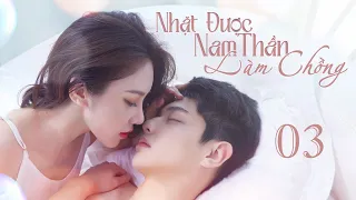 (Thuyết Minh) NHẶT ĐƯỢC NAM THẦN LÀM CHỒNG - Tập 3 | Phim Ngôn Tình Tổng Tài Bá Đạo Siêu Hay 2023