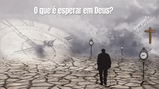 O que é Esperar em Deus? | Josemar Bessa