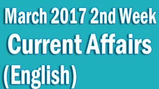 Current Affairs MARCH 2017 2nd Week in English