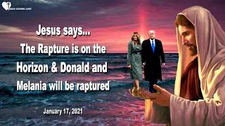 The Rapture is on the Horizon & Donald and Melania will be raptured ❤️ Love Letter from Jesus Christ