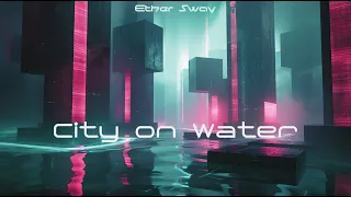 City on Water - chill ambient synthwave 432 hz relaxing