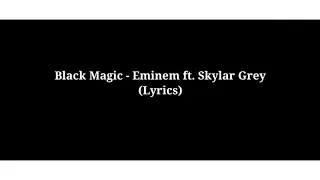 Black Magic - Eminem ft. Skylar Grey [Lyric Video]