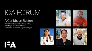 ICA Forum: A Caribbean Boston