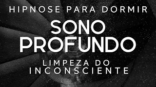 HIPNOSE PARA DORMIR – SONO PROFUNDO E LIMPEZA DO SUBCONSCIENTE