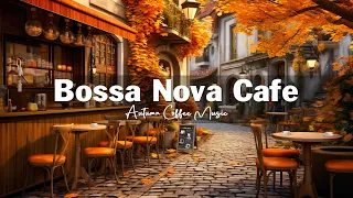 Fall Coffee Shop Ambience 🍂☕ Autumn Bossa Nova Jazz Music for Good Mood, Relaxation ☕ Bossa Nova