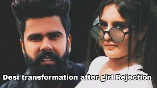 Desi transformation 🤓after girl rejection💃| Desi attitude😎|Sarage😎