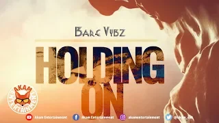 Bare Vybz - Holding On - September 2018