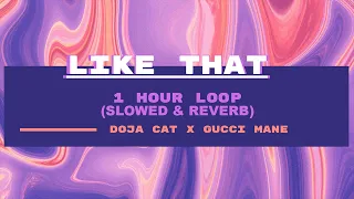 Like That (SLOWED & REVERB) - Doja Cat X Gucci Mane (1 HOUR LOOP)