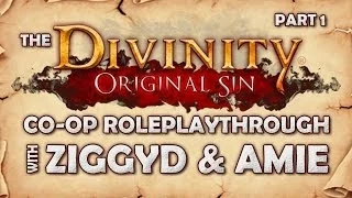 The Divinity: Original Sin Co-op Roleplaythrough with ZiggyD & Amie - Part 1