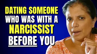 Dating someone who was with a narcissist BEFORE you