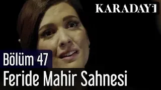 Karadayı 47.Bölüm Feride Mahir Sahnesi