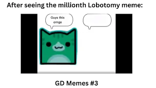 Gd Lobotomy be like... (Gd memes #3)