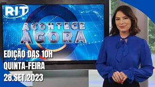 Acontece Agora | Edição 10h (28/set/2023)