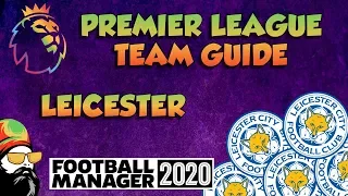 FM20 - Leicester Mini Team Guide - Football Manager 2020