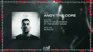Andy The Core - BACK TO THE OLDSCHOOL (FT. The Sickest Squad)