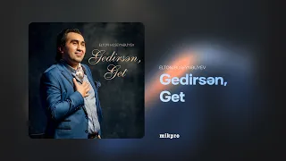 Elton Hüseynəliyev — Gedirsən, Get (Rəsmi Audio)