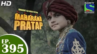 Bharat Ka Veer Putra Maharana Pratap - महाराणा प्रताप - Episode 395 - 7th April 2015