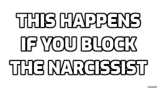 This Happens If You Block The Narcissist