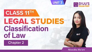 Class 11 Legal Studies: Chapter 2 - Classification of Laws (Unit 3) | BYJU'S Exam Prep