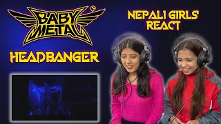 BABYMETAL REACTION | HEADBANGER REACTION | ヘドバンギャー | NEPALI GIRLS REACT