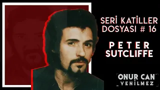 PETER SUTCLIFFE ( YORKSHIRE CANAVARI ) I Seri Katiller Dosyası 16. Bölüm